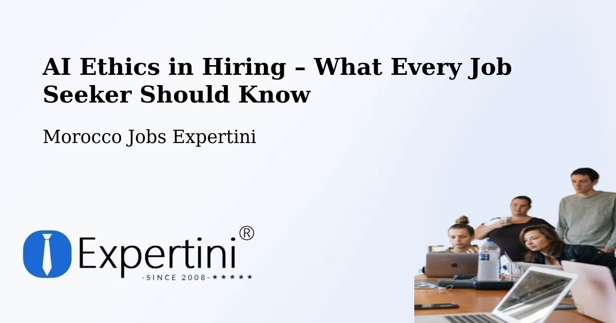 AI Ethics in Recruitment & Hiring – Arbaoua - Arbaoua, Morocco Jobs Expertini