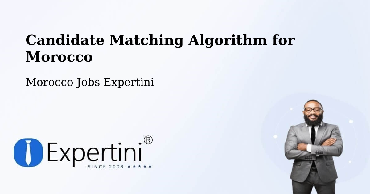 Candidate Matching Algorithm Overview – Arbaoua - Morocco Jobs Expertini